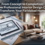 From Concept to Completion: How Professional Interior Design Can Transform Your Faridabad Home